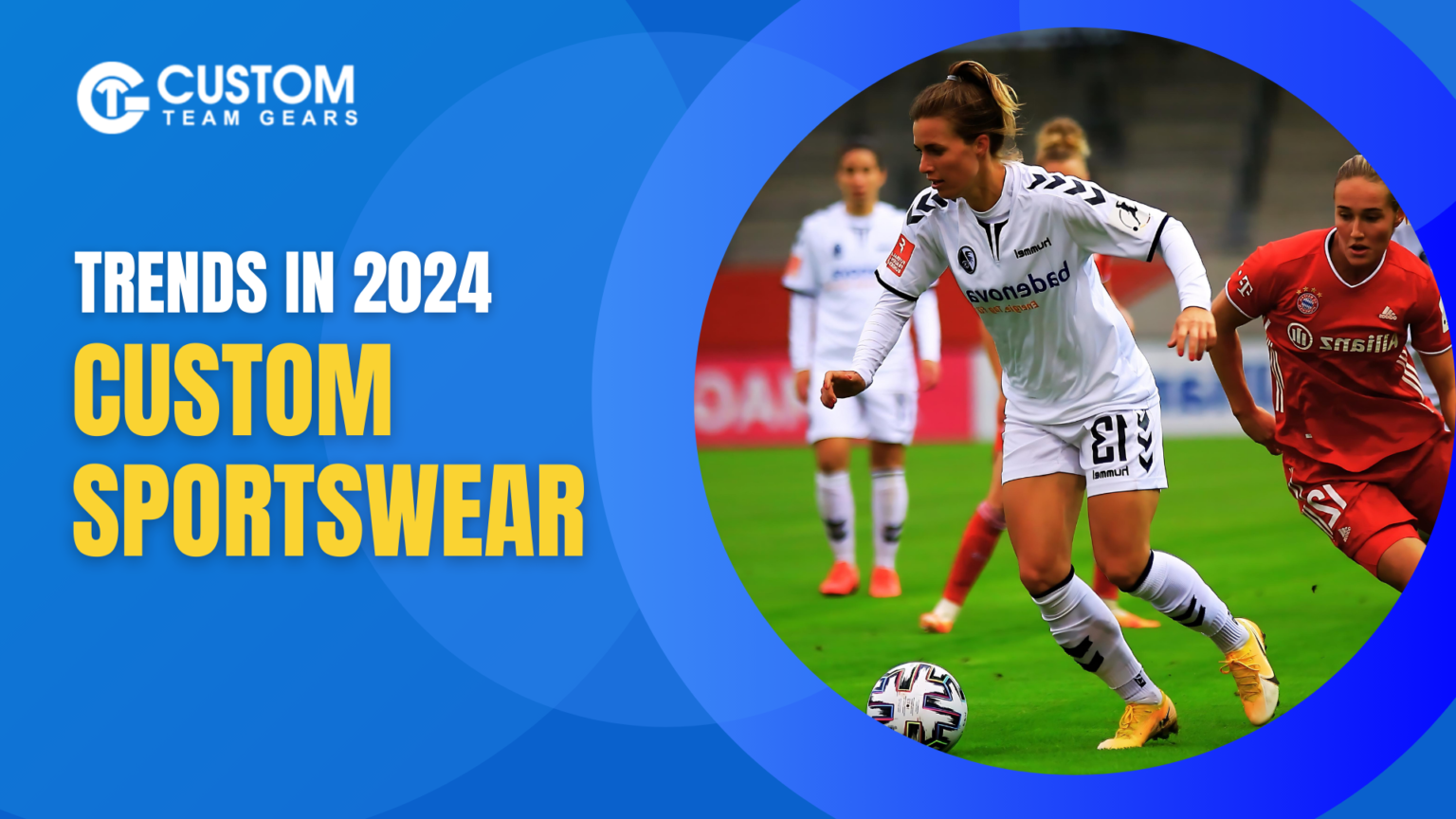 Trends in Custom Sportswear - What's Hot in 2024 - Custom Team Gears