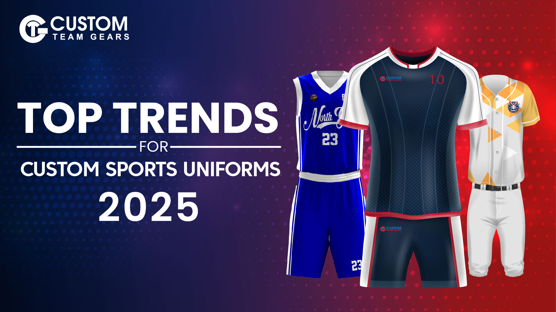 Top Trends in Custom Sports Uniforms for 2025