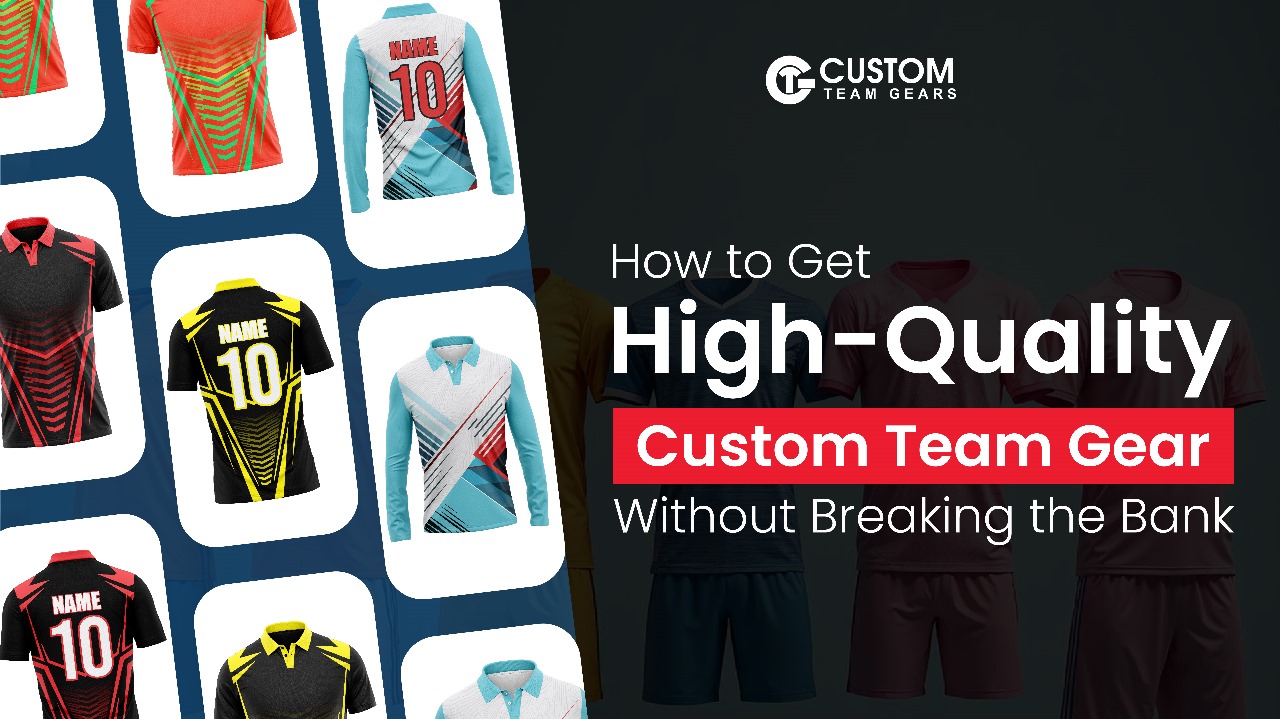 High-Quality Custom Team Gear Affordable Custom Sports Uniforms